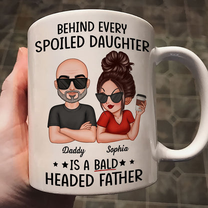 Behind Spoiled Daughter Is Bald Headed Father Funny Father's Day Gift For Dad Personalized Mug