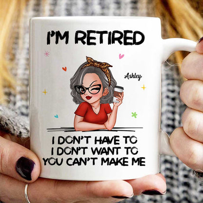 I'm Retired You Can't Make Me Personalized Mug, Funny 2025 Retirement Gift