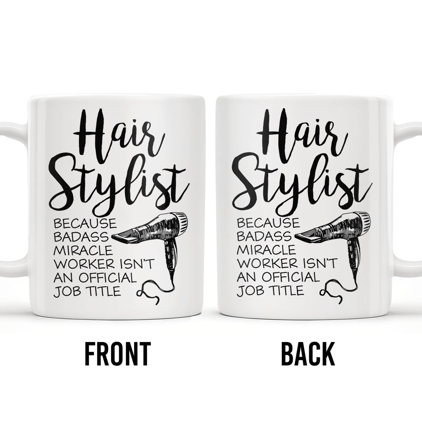 Hair Stylist Because Badass Miracle Worker - Personalized Custom Coffee Mug - JBS024_MG