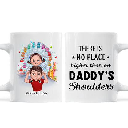 Doll Dad And Kids Piggyback There's No Place Higher Than On Daddy Shoulder Personalized Mug