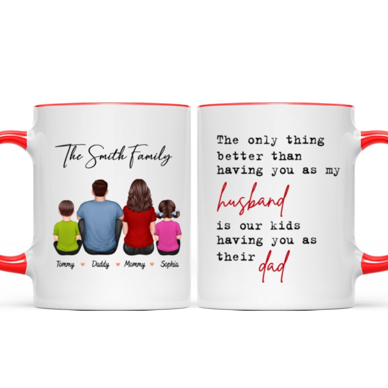 The Only Thing Better Than Having You As My Husband, Father's Day Gift For Him, Personalized Mug