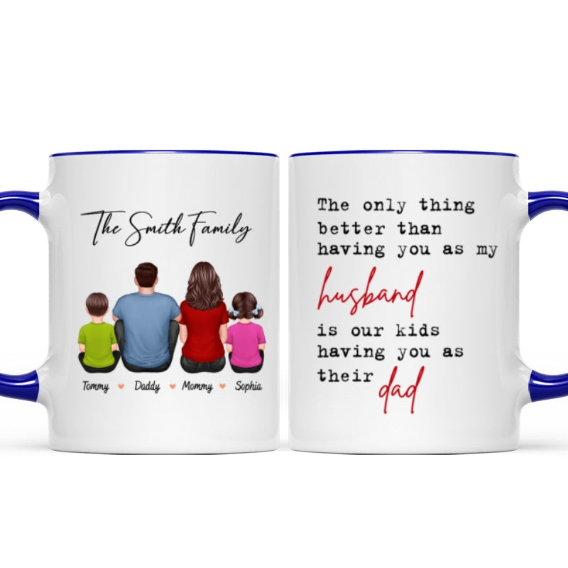 The Only Thing Better Than Having You As My Husband, Father's Day Gift For Him, Personalized Mug