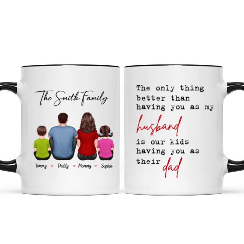 The Only Thing Better Than Having You As My Husband, Father's Day Gift For Him, Personalized Mug