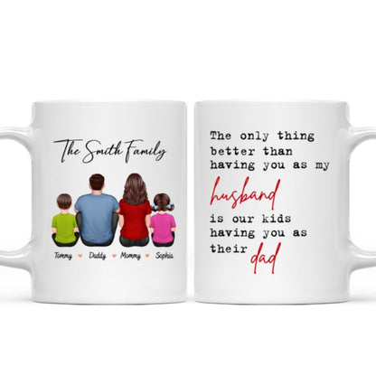 The Only Thing Better Than Having You As My Husband, Father's Day Gift For Him, Personalized Mug