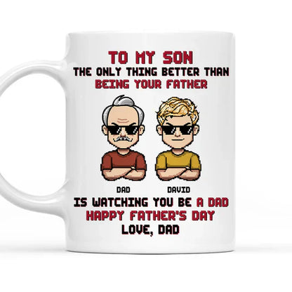 To My Son Pixel Style Mug Watching You Be a Dad Heartfelt White Ceramic Mug