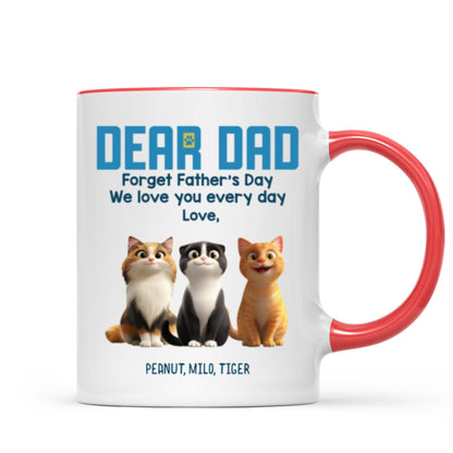 Forget Father's Day We Love You Every Day Cute Cartoon Cats Gift For Cat Lover Personalized Mug