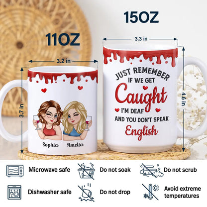 Just Remember If We Get Caught Funny 3D Bestie - Personalized White Edge-to-Edge Mug