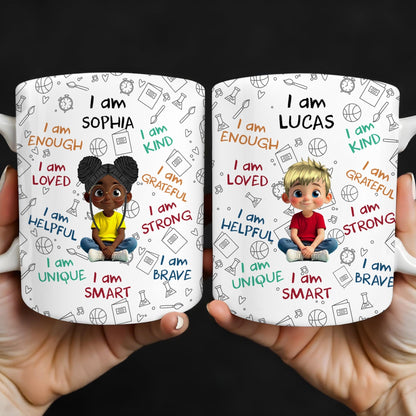 I Am Loved, I Am Kind, I Am Strong, Celebrate Uniqueness - Personalized Custom Coffee Mug - KID243_MG