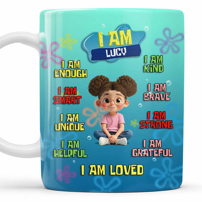 I Am Enough, Kind, Smart, Brave, Strong, Unique, Loved - Personalized Custom Coffee Mug - KID406_MG