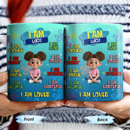 I Am Enough, Kind, Smart, Brave, Strong, Unique, Loved - Personalized Custom Coffee Mug - KID406_MG