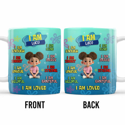 I Am Enough, Kind, Smart, Brave, Strong, Unique, Loved - Personalized Custom Coffee Mug - KID406_MG