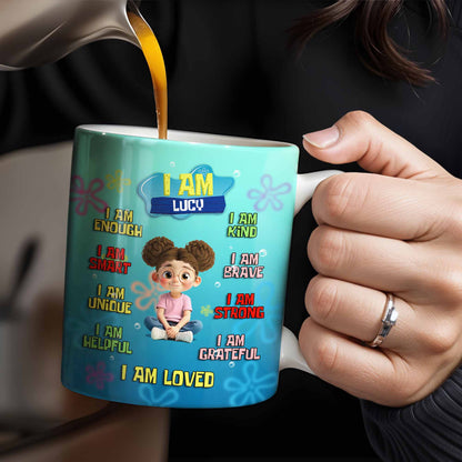 I Am Enough, Kind, Smart, Brave, Strong, Unique, Loved - Personalized Custom Coffee Mug - KID406_MG