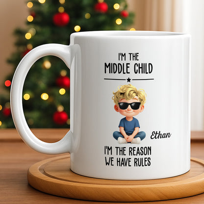 I'm The Middle Child, The Reason We Have Rules - Personalized Custom Coffee Mug - KID515_MG
