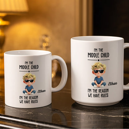 I'm The Middle Child, The Reason We Have Rules - Personalized Custom Coffee Mug - KID515_MG