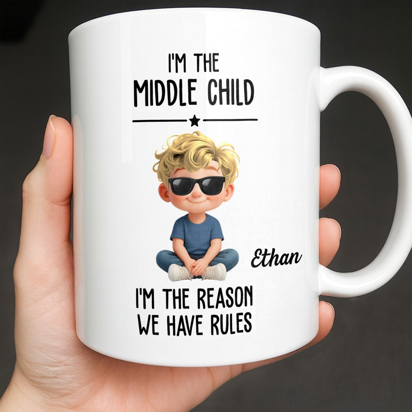 I'm The Middle Child, The Reason We Have Rules - Personalized Custom Coffee Mug - KID515_MG