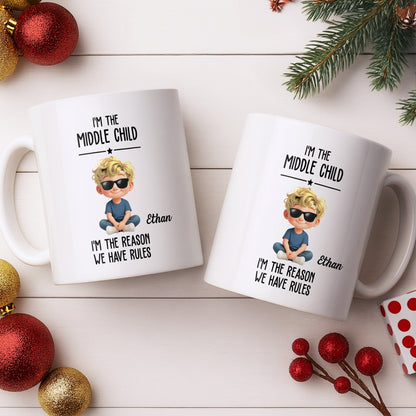 I'm The Middle Child, The Reason We Have Rules - Personalized Custom Coffee Mug - KID515_MG