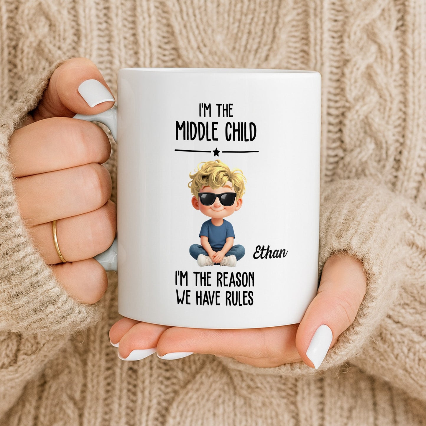 I'm The Middle Child, The Reason We Have Rules - Personalized Custom Coffee Mug - KID515_MG