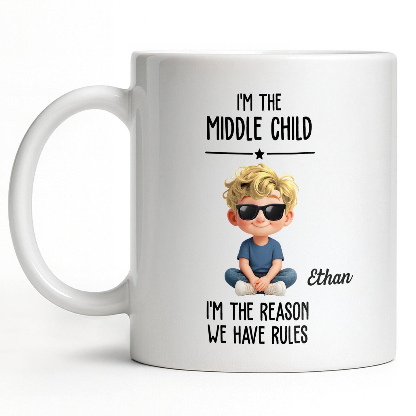 I'm The Middle Child, The Reason We Have Rules - Personalized Custom Coffee Mug - KID515_MG