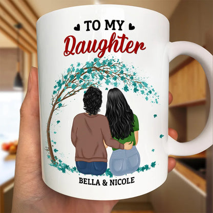 My Daughter Never Forget That I Love You Forever - Personalized Mug