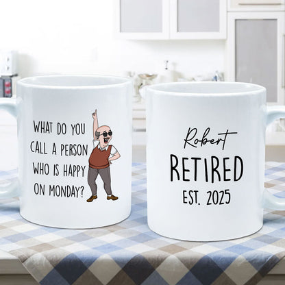 What Do You Call A Person Happy On Monday Personalized Mug, Funny Retirement Gift For Colleagues, Mom, Dad