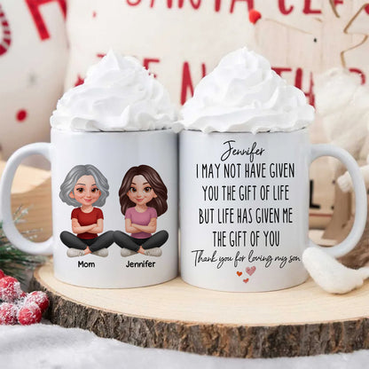 I May Not Given You The Gift of Life - Personalized Mug - Funny Christmas Gift for Daughter-in-Law