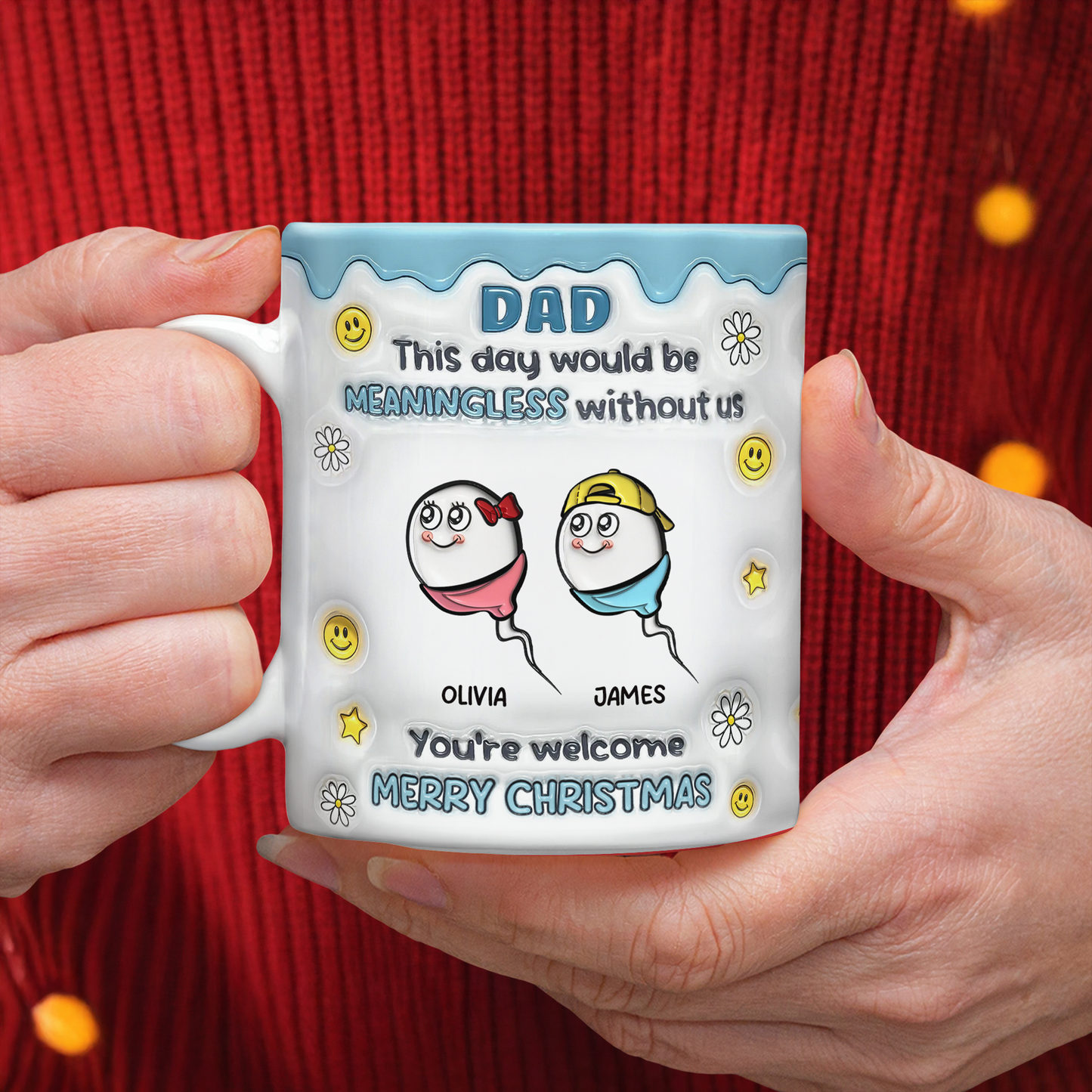 We Would Not Be Here Without You 3D Inflated Effect Mug TH10 894867