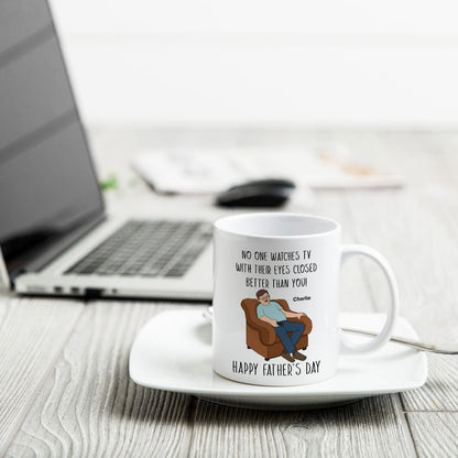 No One Watching TV With Eyes Closed Better Than You Happy Father's Day Personalized Mug
