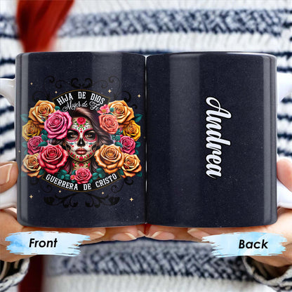 Hija De Dios Mujer De Fe Guerrera De Cristo Sugar Skull And Roses Mug - Personalized Custom Coffee Mug - MEX005_MG