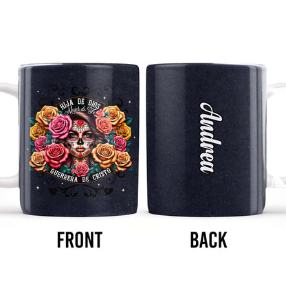 Hija De Dios Mujer De Fe Guerrera De Cristo Sugar Skull And Roses Mug - Personalized Custom Coffee Mug - MEX005_MG