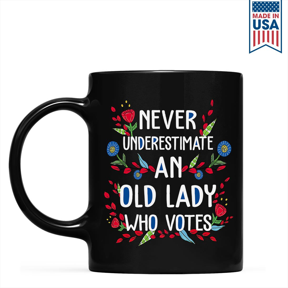 Never Underestimate An Old Lady Who Votes Mug