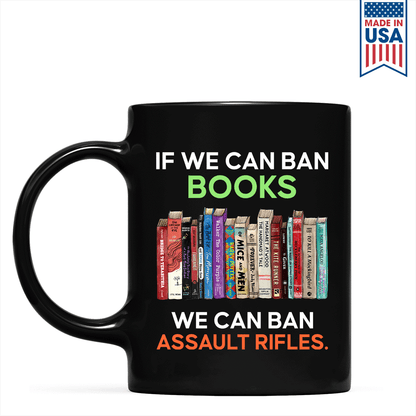 If We Can Ban Books We Can Ban Assault Rifles Book Lovers Gift Mug