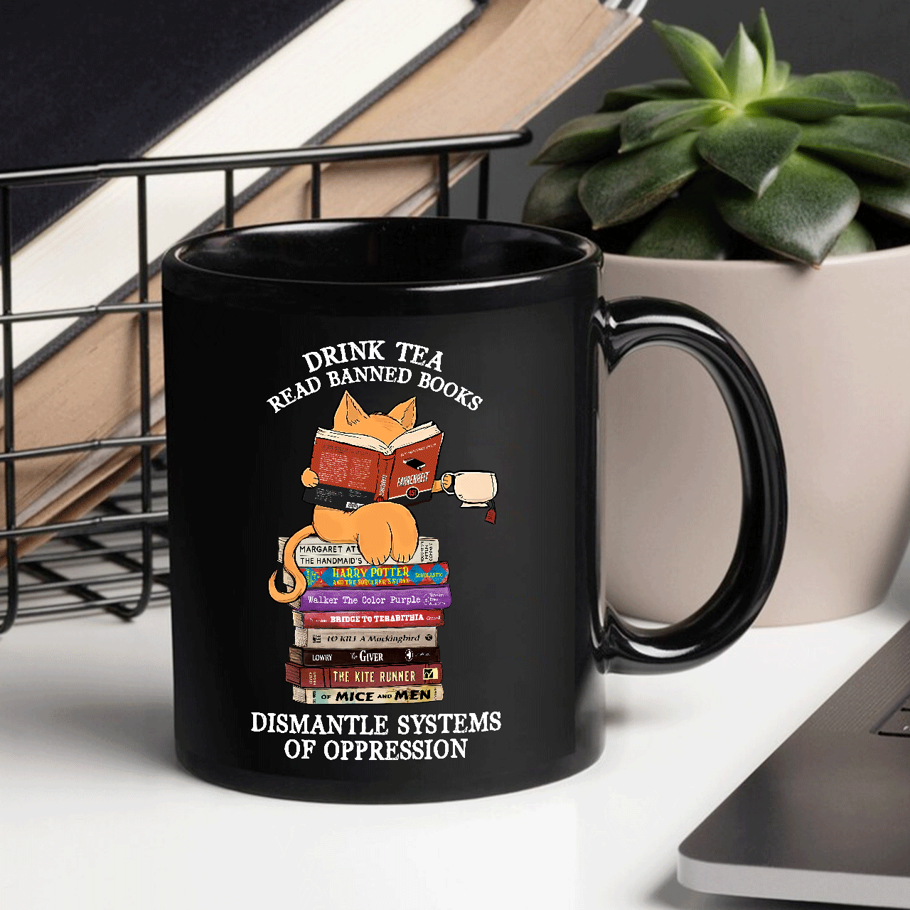 Drink Tea Read Banned Books Dismantle Systems Of Oppression Book Lover Gift Mug