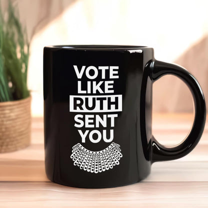 Vote Like Ruth Sent You Mug