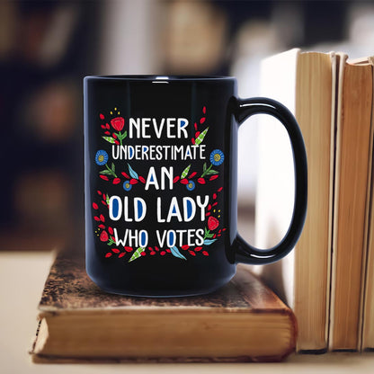 Never Underestimate An Old Lady Who Votes Mug
