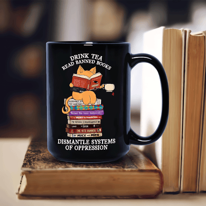 Drink Tea Read Banned Books Dismantle Systems Of Oppression Book Lover Gift Mug