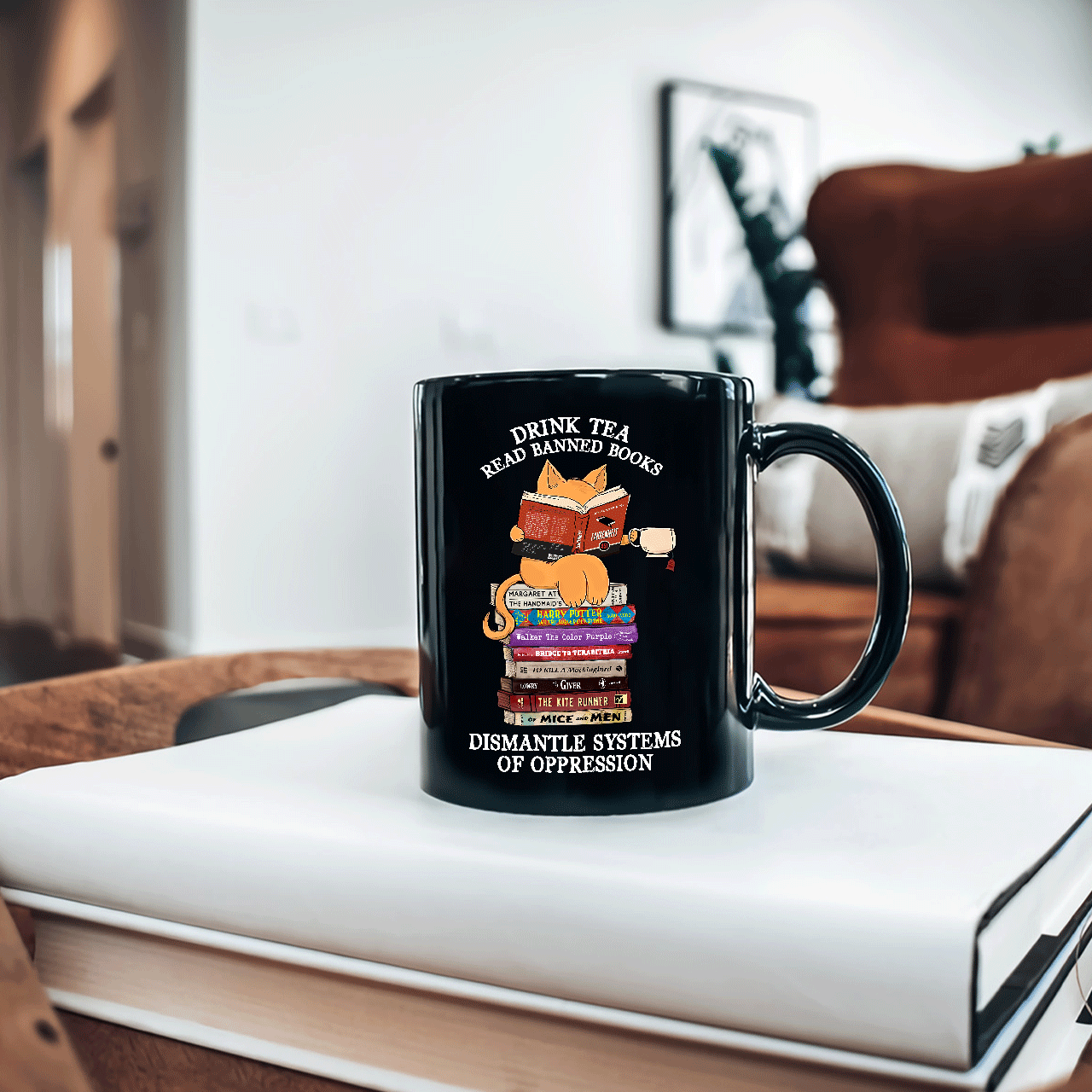 Drink Tea Read Banned Books Dismantle Systems Of Oppression Book Lover Gift Mug