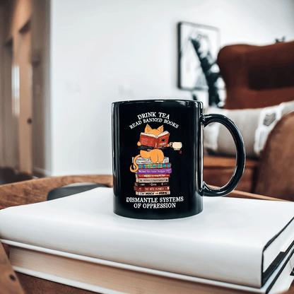 Drink Tea Read Banned Books Dismantle Systems Of Oppression Book Lover Gift Mug