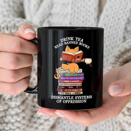 Drink Tea Read Banned Books Dismantle Systems Of Oppression Book Lover Gift Mug