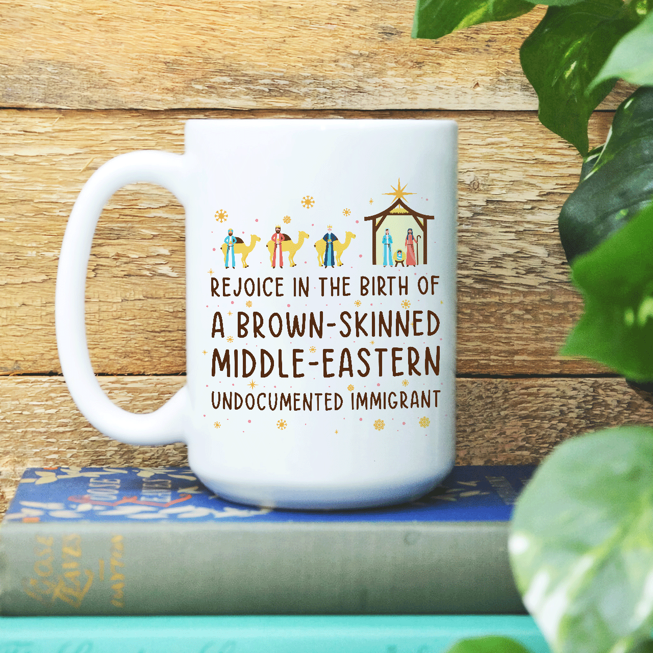 Rejoice In The Birth Of A Brown-Skinned Middle-Eastern Undocumented Immigrant Book Lovers Gift Mug