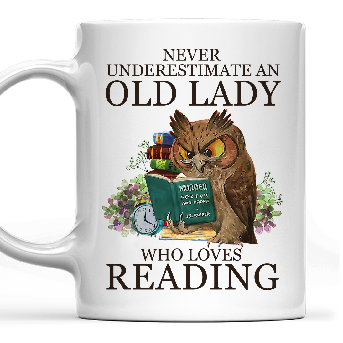 Never Underestimate An Old Lady Who Loves Reading Book Lovers Gift Mug