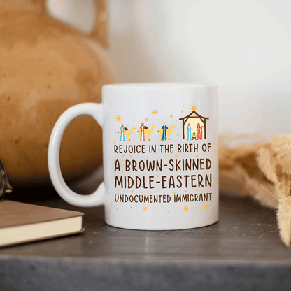 Rejoice In The Birth Of A Brown-Skinned Middle-Eastern Undocumented Immigrant Book Lovers Gift Mug
