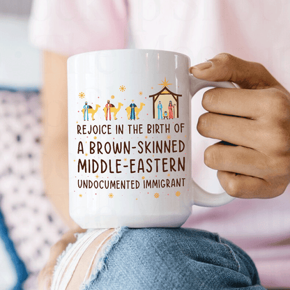 Rejoice In The Birth Of A Brown-Skinned Middle-Eastern Undocumented Immigrant Book Lovers Gift Mug