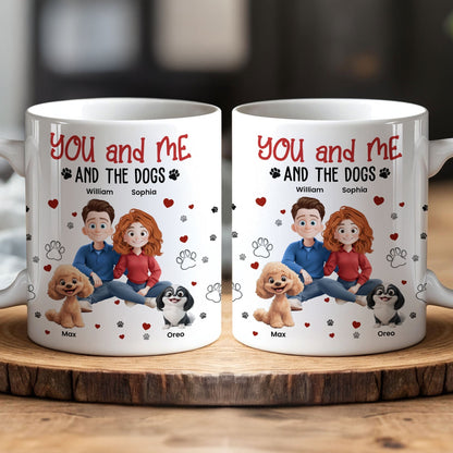 You, Me And The Dogs - Personalized Mug - Gift for Pet Owners, Dog Lovers, Dog Dad, Dog Mom | CLP15 NH96