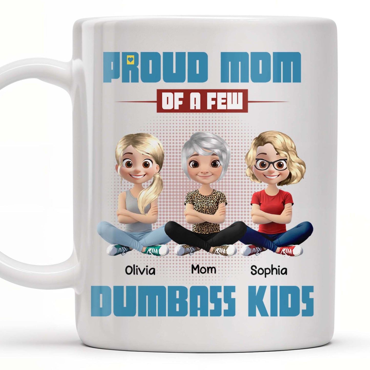 Proud Mom Of A Few Dumb*ss Kids Cartoon Characters - Personalized Custom Coffee Mug - MOM057_MG