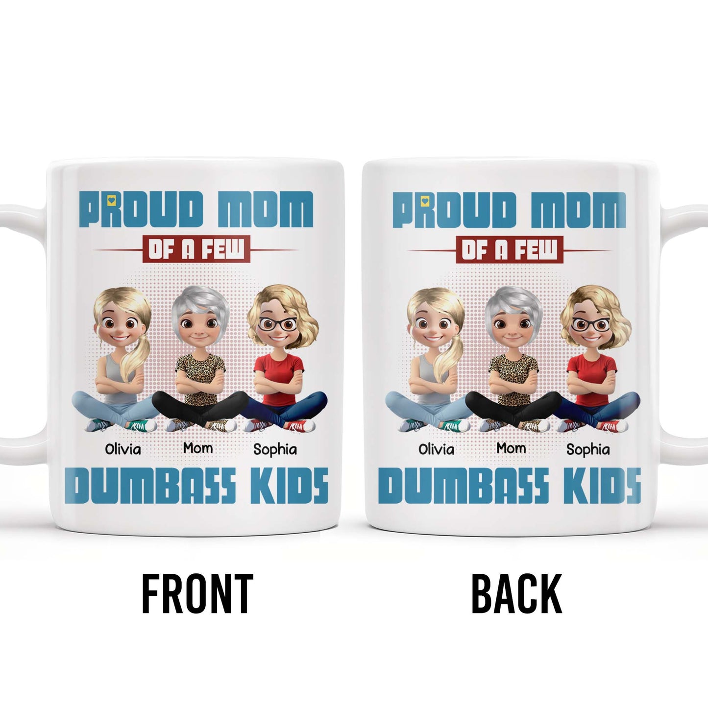 Proud Mom Of A Few Dumb*ss Kids Cartoon Characters - Personalized Custom Coffee Mug - MOM057_MG