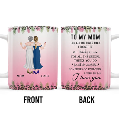 To My Mom, For All The Times That I Forgot To Thank You, Flowers and Two Women - Personalized Custom Coffee Mug - MOM065_MG