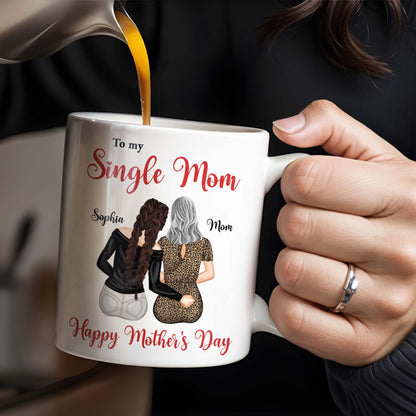 To My Single Mom, Happy Mother's Day, Two Women, Leopard Print - Personalized Custom Coffee Mug - MOM074_MG
