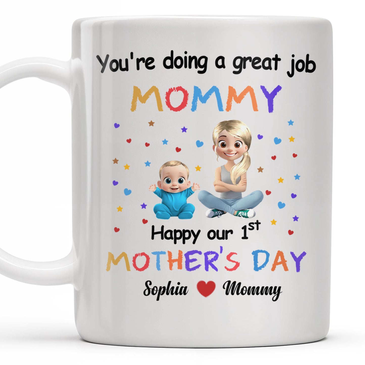 You're Doing a Great Job Mommy Happy Our 1st Mother's Day, Baby and Stars - Personalized Custom Coffee Mug - MOM084_MG