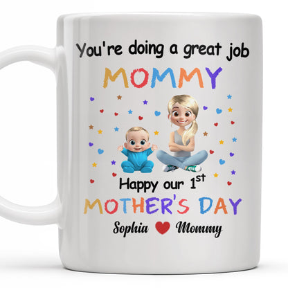 You're Doing a Great Job Mommy Happy Our 1st Mother's Day, Baby and Stars - Personalized Custom Coffee Mug - MOM084_MG