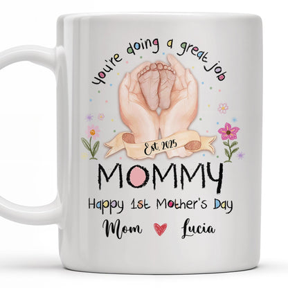 You're Doing A Great Job, Mommy Happy 1st Mother's Day, Handprints and Flowers - Personalized Custom Coffee Mug - MOM095_MG
